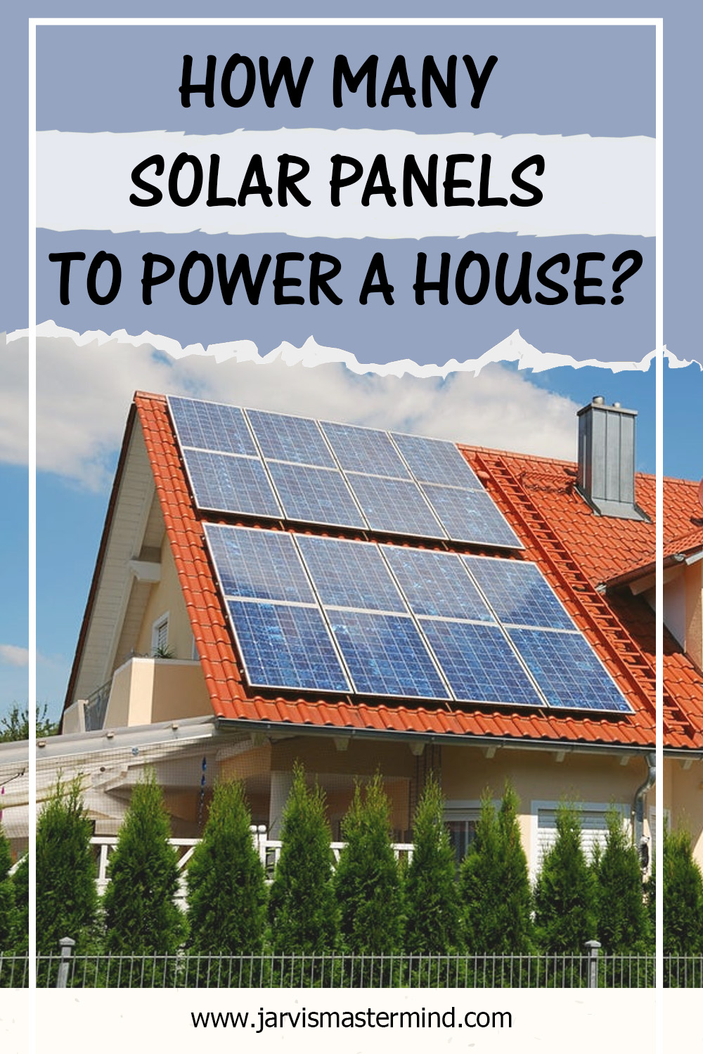 how-many-solar-panels-to-power-a-house-jarvis-mastermind